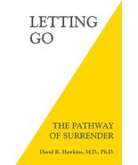 Letting Go: The Pathway of Surrender [Paperback] Hawkins M.D.  Ph.D, David R. - $9.87