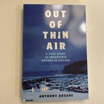 OUT OF THIN AIR: A TRUE STORY OF IMPOSSIBLE MURDER IN By Anthony Adeane ... - $8.99