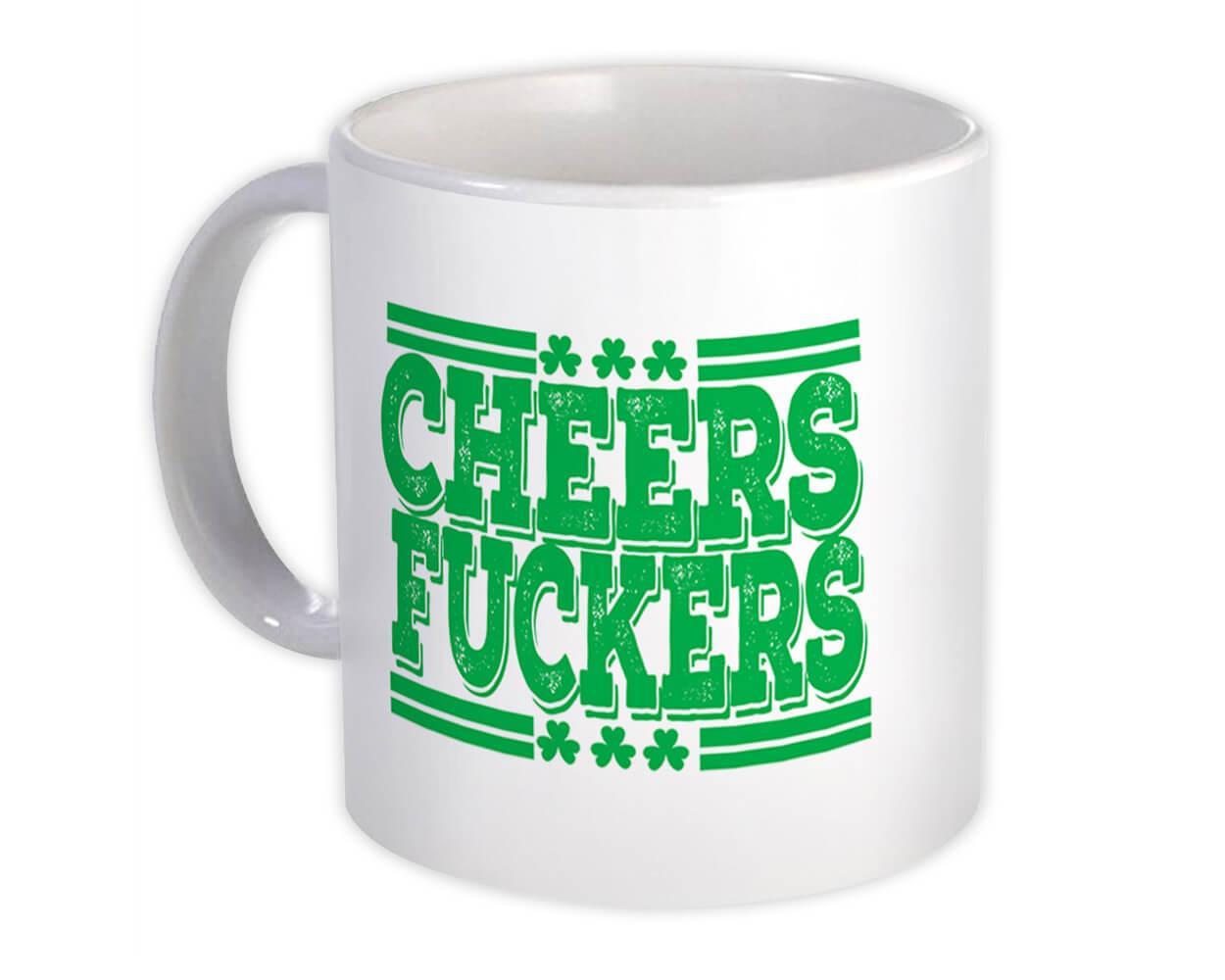 Cheers F*ckers : Gift Mug St. Patrick Paddy Ireland Shamrock Fun Irish Item image 3