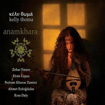 Kelly Thoma - Anamkhara (Ross Daly, Z. Fresco, Ef. Lopez, P. Kh. Zamini) CD/NEW - £26.54 GBP