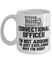Correctional officer I&#39;m Not Arguing I&#39;m Just Explaining Why I&#39;m Right  - £11.98 GBP