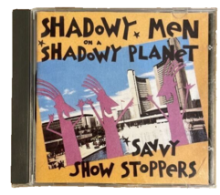 Shadowy Men On A Shadowy Planet - Savvy Show Stoppers CD 1990 Cargo - £4.70 GBP