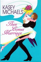Then Comes Marriage by Kasey Michaels / 2002 Hardcover BCE Romance - £1.78 GBP