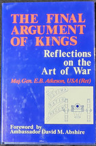 Atkeson, Maj. Gen. E.B., The Final Argument Of Kings - 1st Ed. - £15.80 GBP