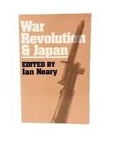 War Revolution And Japan 1st Ed by Ian Neary - ISBN 1-873410-08-5 Paperback Book - £35.72 GBP