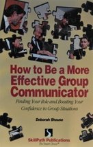 How to Be a More Effective Group Communicator: Finding Your Role &amp; Boost... - $2.99