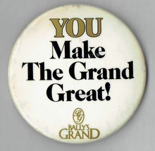 Ballys Grand You make the Grand Great 2&quot; pin button Atlantic City Casino - $34.05 CAD