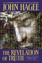 The Revelation Of Truth: A Mosaic Of God&#39;s Plan For Man Hagee, John - £8.65 GBP