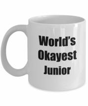 Junior Mug Worlds Okayest Funny Gift Idea For Novelty Gag Sarcastic Pun Coffee T - £13.22 GBP+