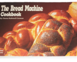 The Bread Machine Cookbook Recipes by Donna Rathmell German 1991 (CB-2-0... - £7.72 GBP