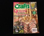 Crafts Magazine July 1989 Quilts! Decorating Ideas You’ve Never Dreamed of - $10.00