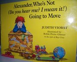 Alexander, who&#39;s not (Do you hear me? I mean it!) going to move [Paperba... - £2.34 GBP