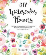 DIY Watercolor Flowers: The beginner’s guide to flower painting for journal - £20.77 GBP