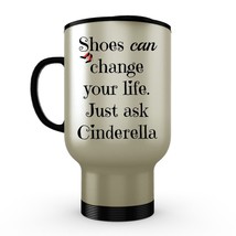 Shoes Can Change Your Life Just Ask Cinderella -Women Stainless Steel Travel Mug - £19.14 GBP