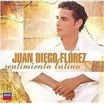 Juan Diego Florez : Sentimiento Latino CD (2006) Pre-Owned - £11.90 GBP