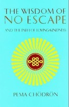 Wisdom of No Escape : And the Path of Loving-Kindness by Pema Chödrön (1... - $9.89