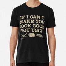 If I Can&#39;t Make You Look Good Ugly Hairstylist S to 5XL Made in the USA T-Shirt - £17.55 GBP