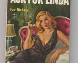 Ask For Linda by Fan Nichols 1953 paperback original - $16.00