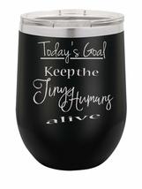 PhineFinds Today&#39;s Goal Keep The Human Alive | 12oz Stainless Steel Stem... - £15.32 GBP