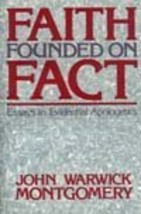Faith Founded on Fact: Essays in Evidential Apologetics [Paperback] John Warwick - £2.35 GBP