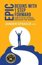 EPIC Begins With 1 Step Forward: How To Plan, Achieve, and Enjoy The Journey by  - £6.43 GBP
