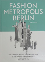 Fashion Metropolis Berlin 1836 – 1939. The Story of the Rise and Destruction - £24.78 GBP