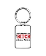 IF YOU CAN READ THIS THE BITCH FELL OFF Rectangle Keychain - $27.34 CAD