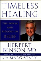 Timeless Healing the Power and Biology of Belief by Herbert Benson (1996... - $15.00