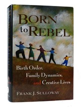 Frank J. Sulloway Born To Rebel: Birth Order, Family Dynamics, And Creative Live - £50.37 GBP
