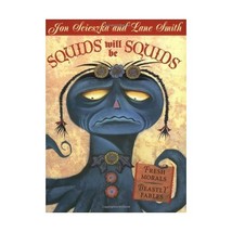 Squids Will Be Squids: Fresh Morals, Beastly Fables Scieszka, Jon (Author)/ Smit - $10.00