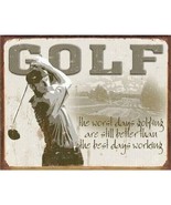 Golf Tin Sign Worst Days Golfing Still Better Days Than Working 12.5x16-... - $312.73 MXN