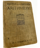 Sutton &amp; Bruce&#39;s Arithmetic - Lower Book - 1912 - $25.65