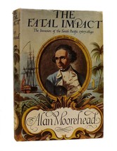 Alan Moorehead THE FATAL IMPACT The Invasion of the South Pacific 1767-1840 1st - $54.95