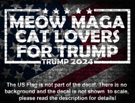 Meow MAGA Cat Lovers For Trump Vinyl Decal Trump 2024 US Made US Seller - £5.01 GBP+