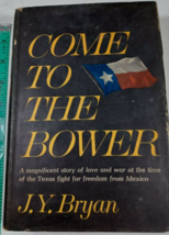Come to the Bower Hardcover dust jacket J Y Bryan 1963 Texas Mexico War GOOD - £6.19 GBP