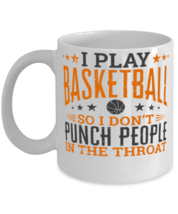 Play Basketball So I Don&#39;t Punch People In The Throat Shirt  - $14.95