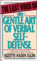 The Last Word on the Gentle Art of Verbal Self-defense Suzette Haden Elgin - $7.84