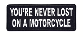 You&#39;re Never Lost On A Motorcycle Iron On Embroidered Patch  4&quot;x 1.5&quot; - $4.99
