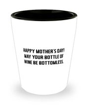 Funny Mum Shot Glass, Happy Mother&#39;s Day! May Your Bottle Of Wine Be Bottomless, - £7.99 GBP