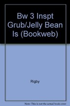 Bw 3 Inspt Grub/Jelly Bean Is (Bookweb) [Paperback] Rigby - $7.51