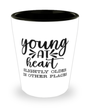 Young at heart slightly older in other places,  shotglass. Model 60047  - £14.31 GBP