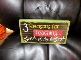 3 Reason For Teaching June. July. August Sign Decor New - £19.78 GBP