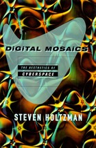 Digital Mosaics: The Esthetics of Cyberspace by Steven Holtzman / 1997 1st Ed. - $2.27