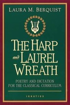 The Harp and Laurel Wreath: Poetry and Dictation for the Classical Curriculum [P - £15.43 GBP