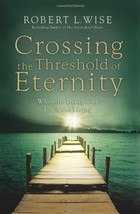 Crossing the Threshold of Eternity: What the Dying Can Teach the Living ... - $1.97