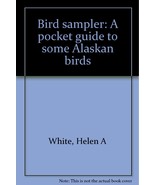 Bird sampler: A pocket guide to some Alaskan birds [Jan 01, 1963] White,... - £1.71 GBP
