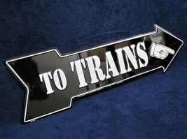 TO TRAINS Right Arrow -*US MADE* Embossed Metal Sign - Man Cave Garage B... - $15.95