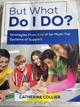 But What Do I DO? : Strategies from A to W for Multi-Tier Systems of Sup... - £7.58 GBP