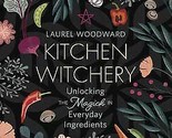 Kitchen Witchery By Laurel Woodward - $52.56