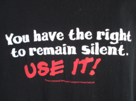 Texas Criminal Defense Lawyers Assoc-T-shirt-&quot;right to remain silent&quot; XL... - $20.00